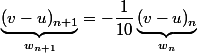 \underbrace{(v- u)_{n +1}}_{w_{n+1}} = - \dfrac 1 {10} \underbrace{(v - u)_n}_{w_n}